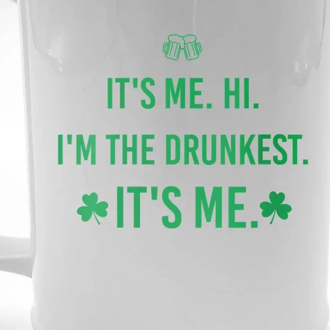 It's Me. Hi. I'm The Drunkest. It's Me. Humor Patrick Day Front & Back Beer Stein