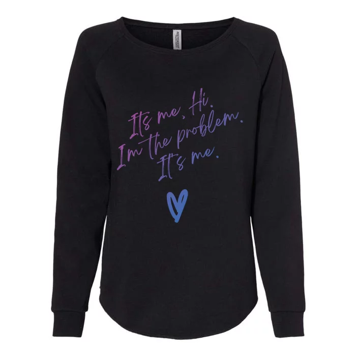 Its Me Hi Im The Problem With Heart Trendy Clothing Gift Womens California Wash Sweatshirt