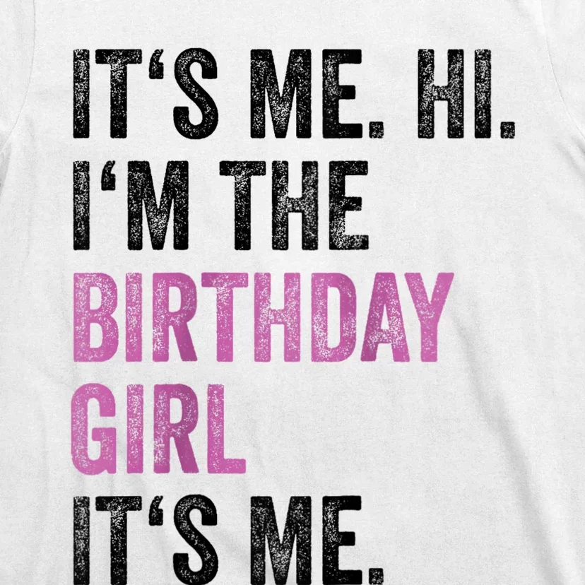 Its Me Hi Im The Birthday T-Shirt