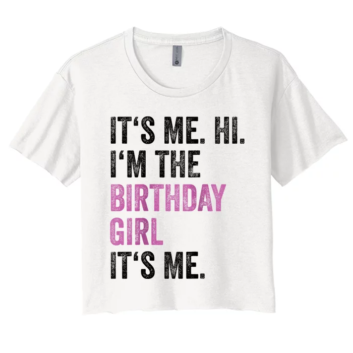 Its Me Hi Im The Birthday Women's Crop Top Tee