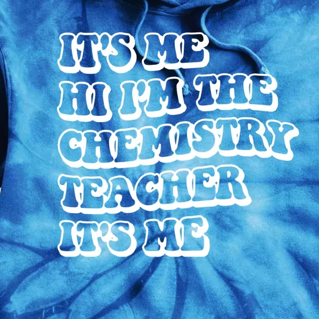 It’S Me Hi I’M The Chemistry Teacher It’S Me Funny Teacher Gift Tie Dye Hoodie