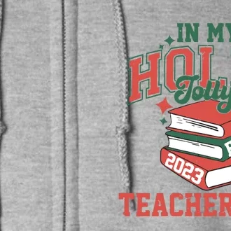 In My Holly Jolly Teacher Era Trendy Christmas Full Zip Hoodie