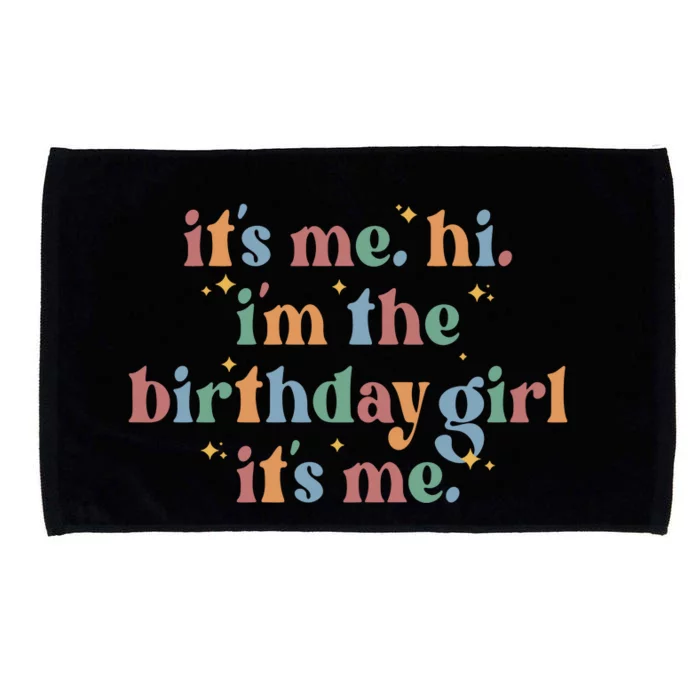 Its Me. Hi Im The Birthday Girl. Its Me. Funny Microfiber Hand Towel