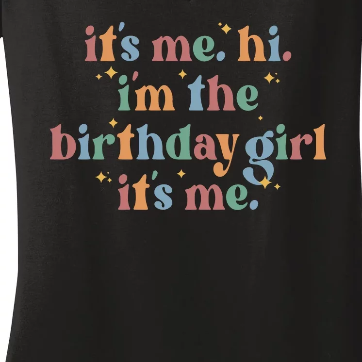 Its Me. Hi Im The Birthday Girl. Its Me. Funny Women's V-Neck T-Shirt