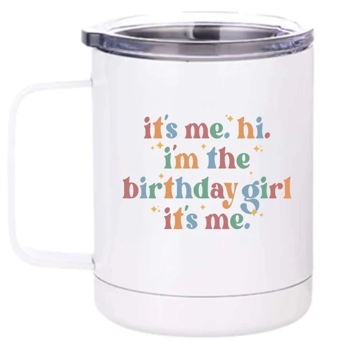 Its Me. Hi Im The Birthday Girl. Its Me. Funny Front & Back 12oz Stainless Steel Tumbler Cup