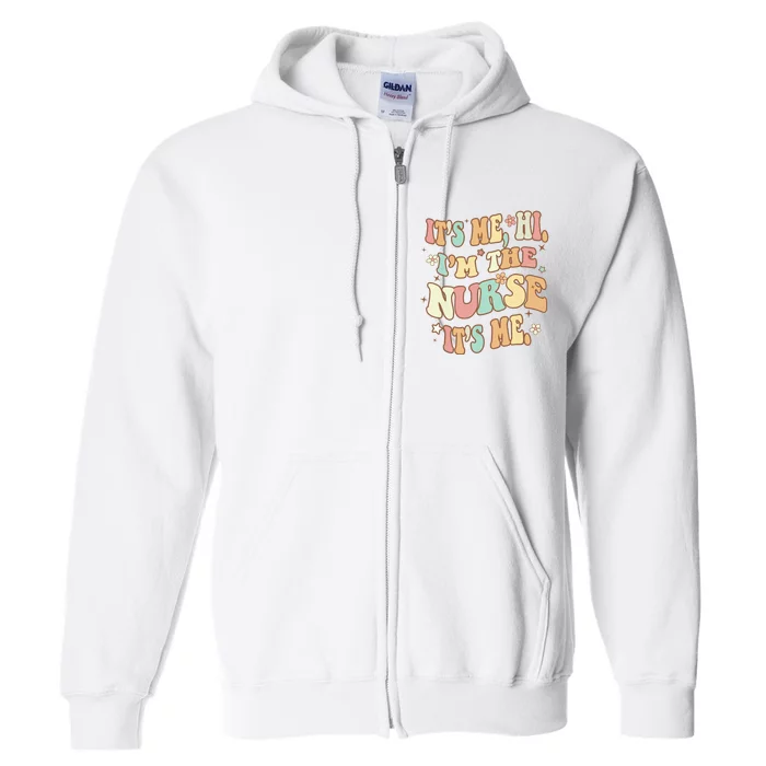 It's Me Hi I'm The Nurse It's Me RN ER NICU Nursing Funny Full Zip Hoodie