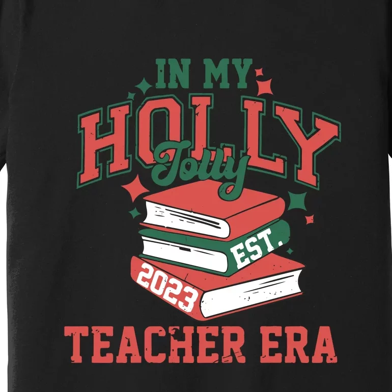 In My Holly Jolly Teacher Era Funny Christmas Premium T-Shirt