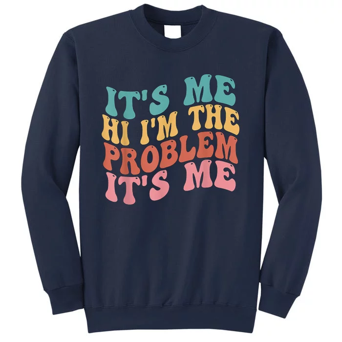 Its Me Hi I'm The Problem Its Me Groovy Retro Sweatshirt