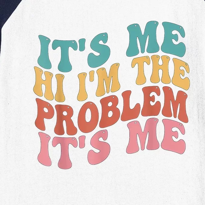 Its Me Hi I'm The Problem Its Me Groovy Retro Baseball Sleeve Shirt