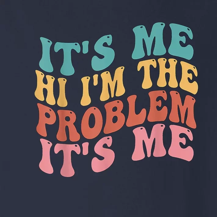 Its Me Hi I'm The Problem Its Me Groovy Retro Toddler Long Sleeve Shirt