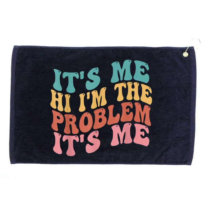 Its Me Hi I'm The Problem Its Me Groovy Retro Grommeted Golf Towel