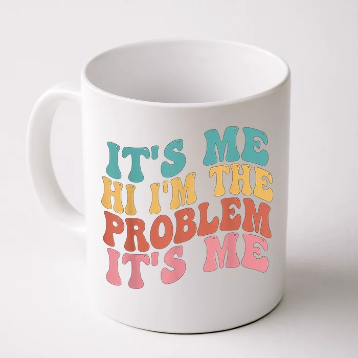 Its Me Hi I'm The Problem Its Me Groovy Retro Front & Back Coffee Mug