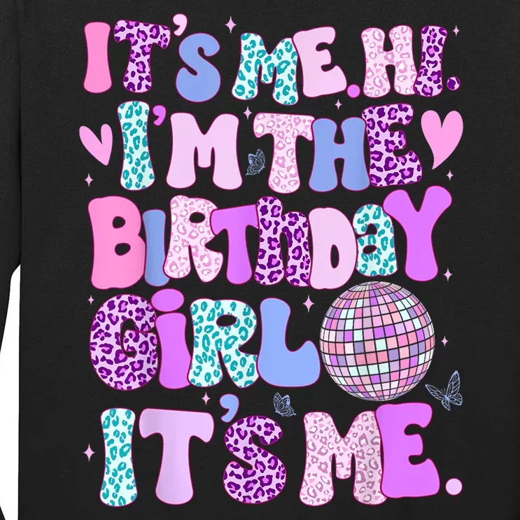 Its Me Hi Im The Birthday Girl Its Me Birthday Gift Tall Long Sleeve T-Shirt