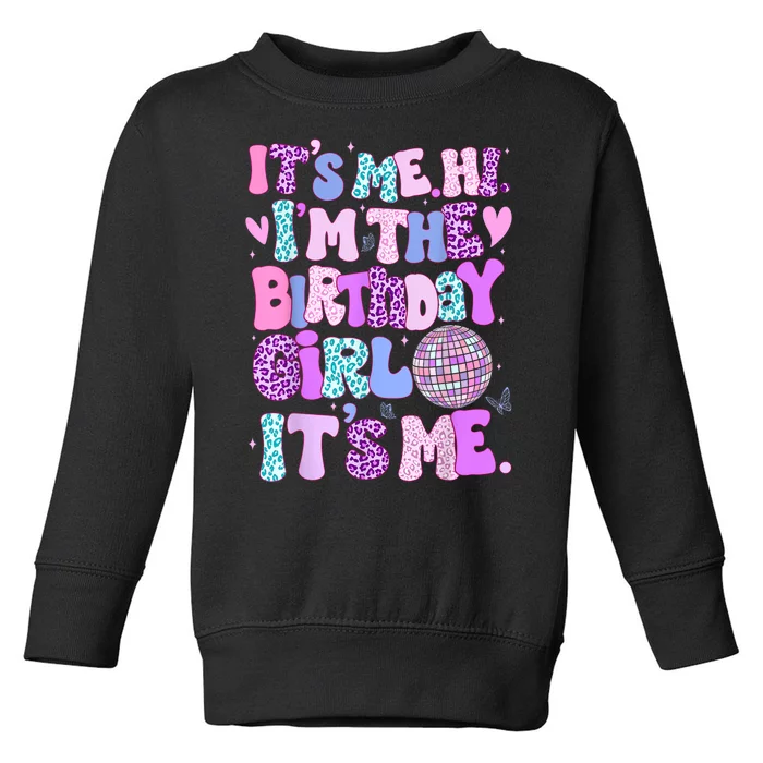 Its Me Hi Im The Birthday Girl Its Me Birthday Gift Toddler Sweatshirt