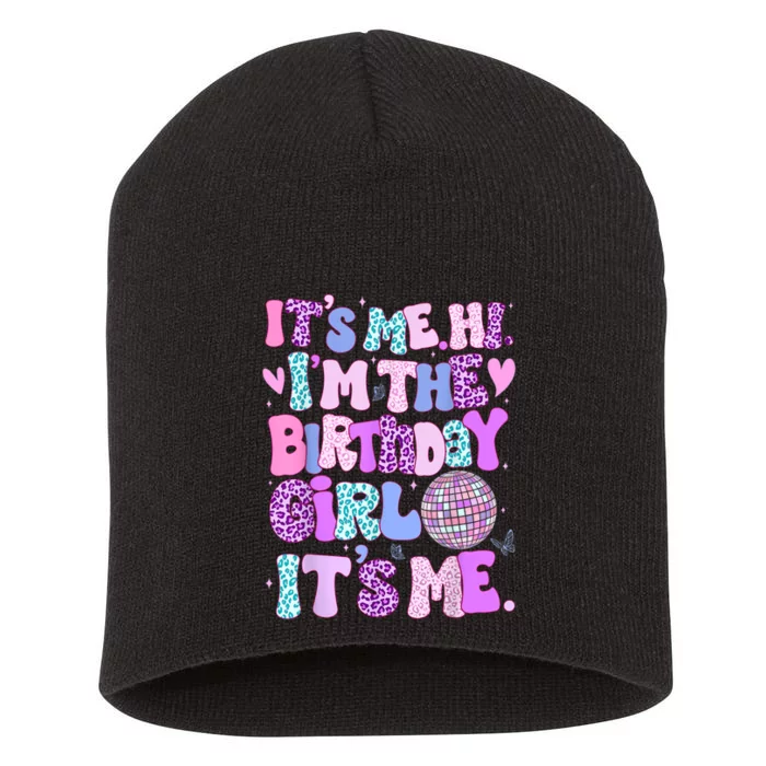 Its Me Hi Im The Birthday Girl Its Me Birthday Gift Short Acrylic Beanie