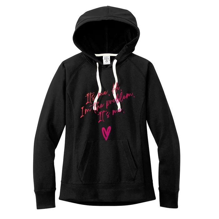 Its Me Hi Im The Problem With Heart Trendy Clothing Gift Women's Fleece Hoodie