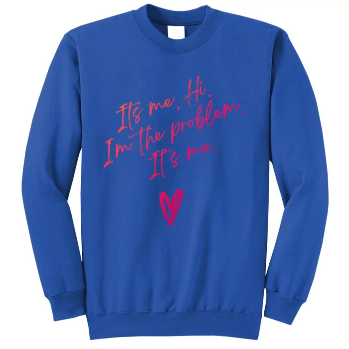 Its Me Hi Im The Problem With Heart Trendy Clothing Gift Sweatshirt