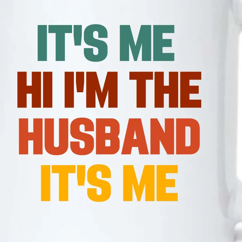 Its Me Hi Im The Husband Its Me Black Color Changing Mug