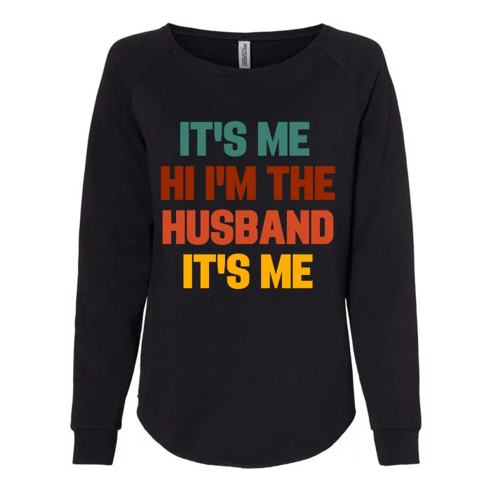 Its Me Hi Im The Husband Its Me Womens California Wash Sweatshirt