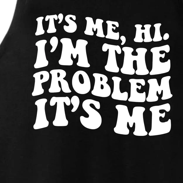 It's Me Hi I'm The Problem It's Me Funny Saying Ladies Tri-Blend Wicking Tank