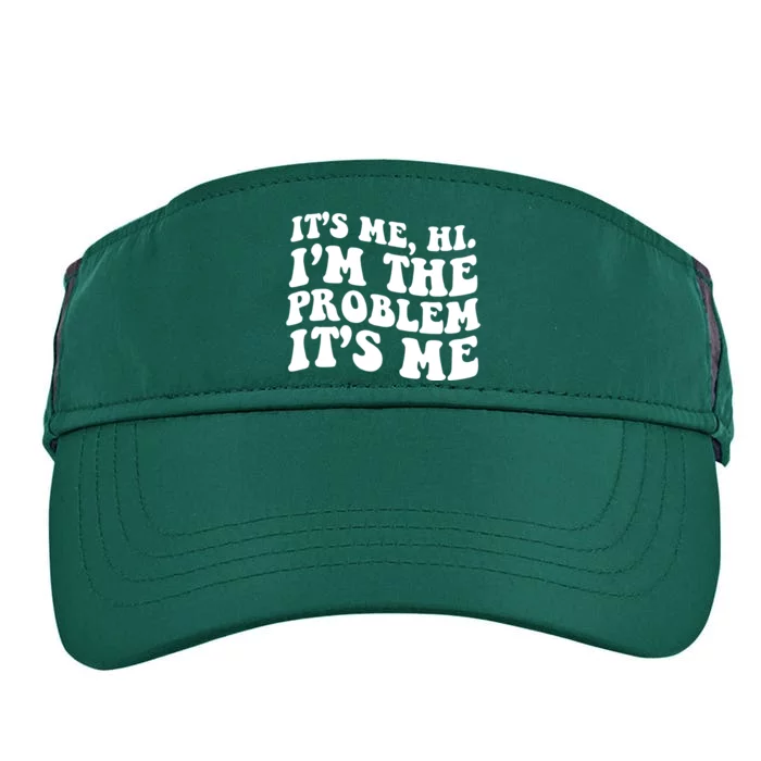 It's Me Hi I'm The Problem It's Me Funny Saying Adult Drive Performance Visor