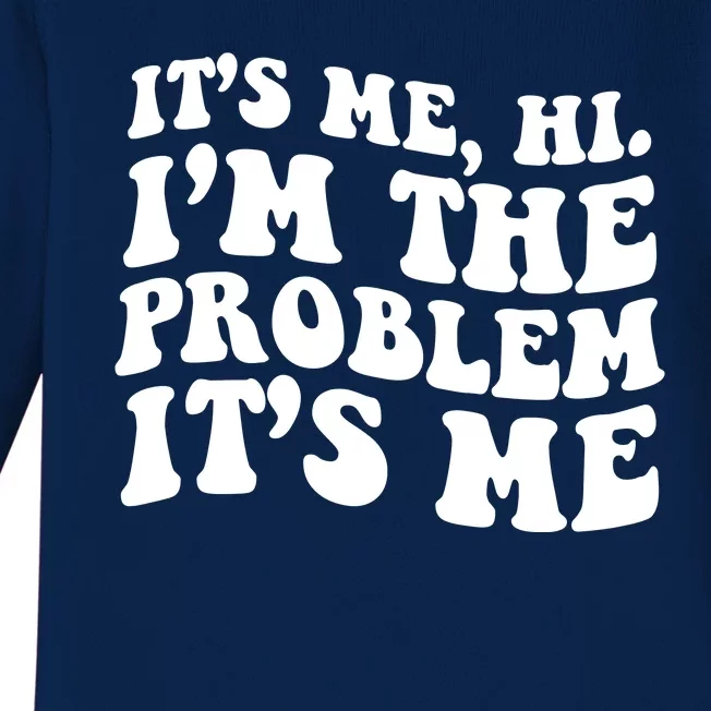 It's Me Hi I'm The Problem It's Me Funny Saying Baby Long Sleeve Bodysuit