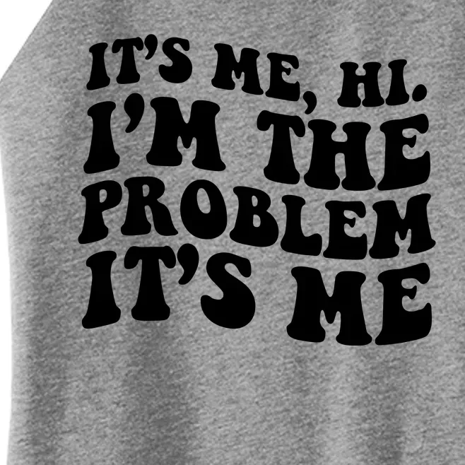 It's Me Hi I'm The Problem It's Me Funny Saying Women’s Perfect Tri Rocker Tank