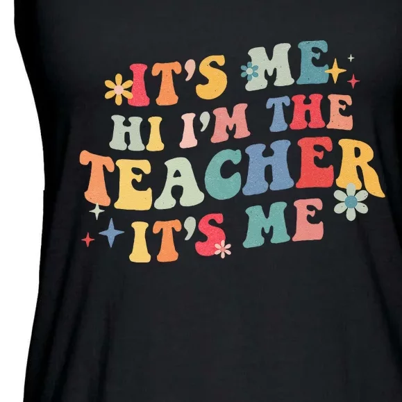 It’s Me Hi I’m The Teacher It’s Me Funny Teacher Quote Ladies Essential Flowy Tank