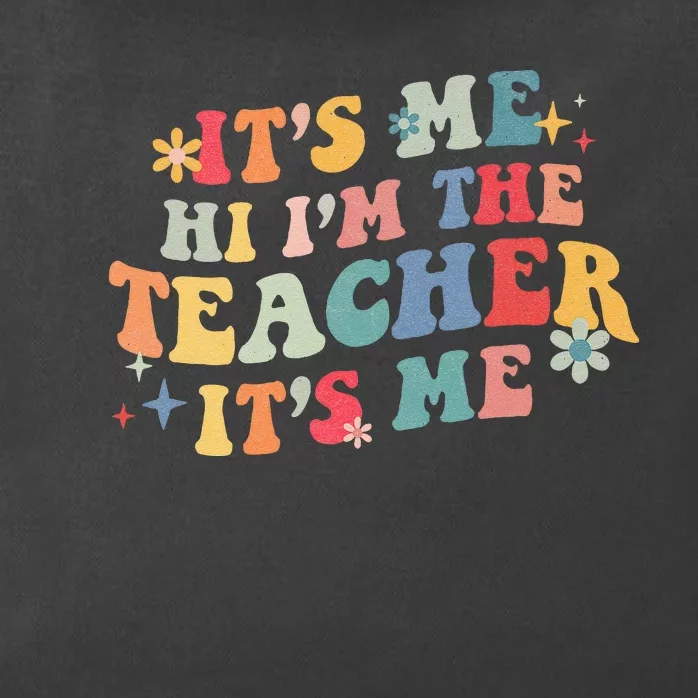 It’s Me Hi I’m The Teacher It’s Me Funny Teacher Quote Zip Tote Bag