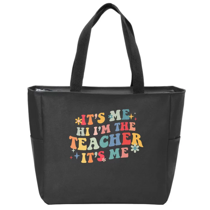 It’s Me Hi I’m The Teacher It’s Me Funny Teacher Quote Zip Tote Bag