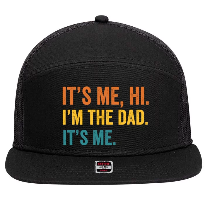 Its Me Hi Im The Dad Its Me Funny Fathers Day Dad 7 Panel Mesh Trucker Snapback Hat