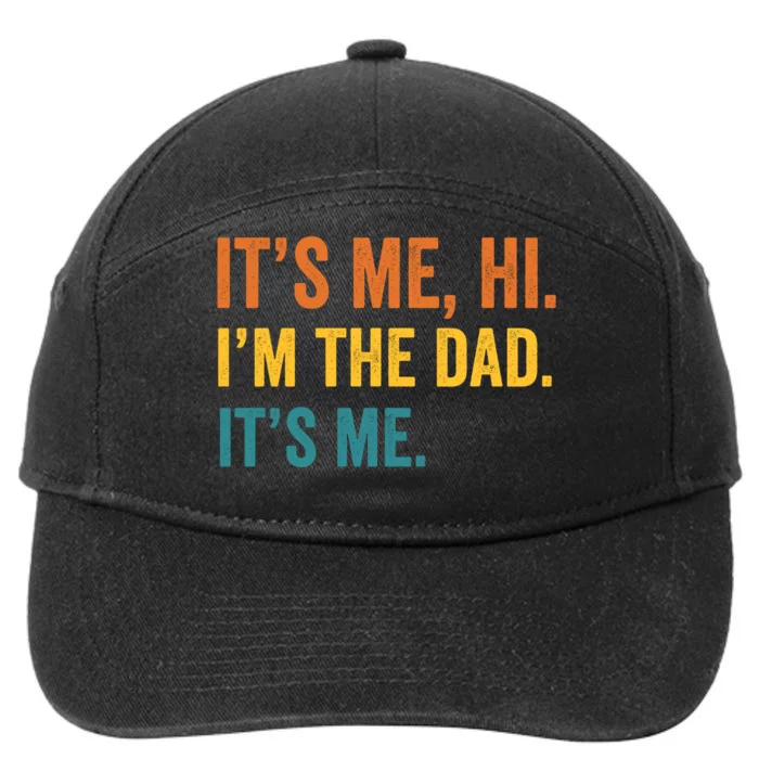 Its Me Hi Im The Dad Its Me Funny Fathers Day Dad 7-Panel Snapback Hat