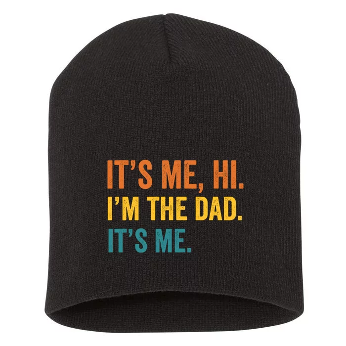 Its Me Hi Im The Dad Its Me Funny Fathers Day Dad Short Acrylic Beanie