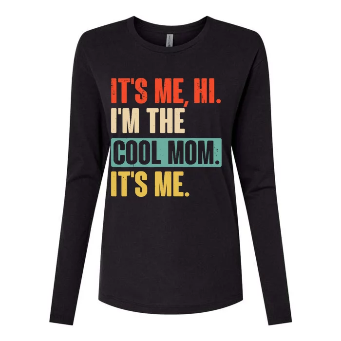 Its Me Hi Im The Cool Mom Its Me Retro Funny Mothers Day Womens Cotton Relaxed Long Sleeve T-Shirt