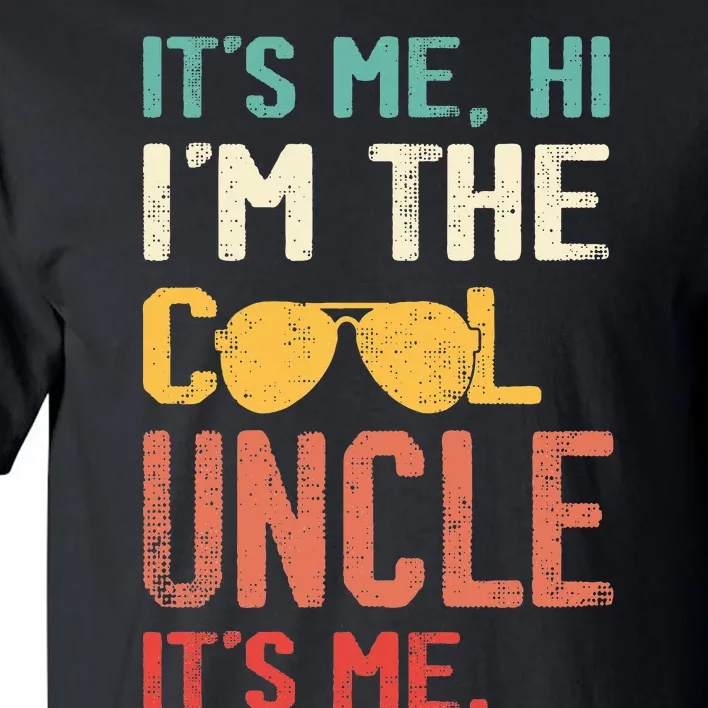 Its Me Hi Im The Uncle Its Me Tall T-Shirt