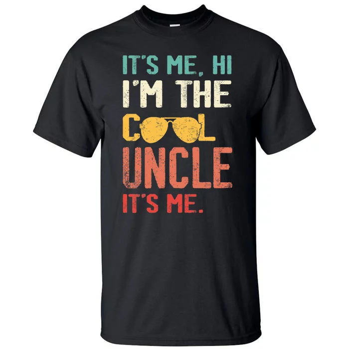 Its Me Hi Im The Uncle Its Me Tall T-Shirt