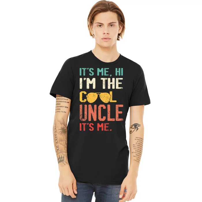 Its Me Hi Im The Uncle Its Me Premium T-Shirt