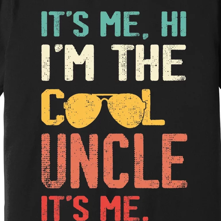 Its Me Hi Im The Uncle Its Me Premium T-Shirt