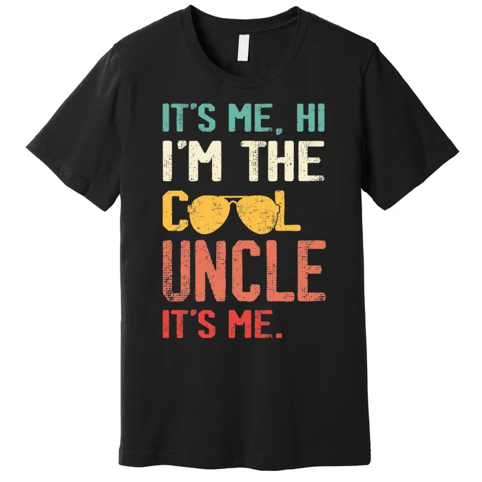 Its Me Hi Im The Uncle Its Me Premium T-Shirt