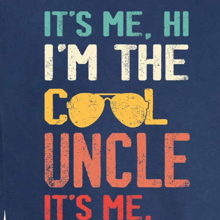 Its Me Hi Im The Uncle Its Me Garment-Dyed Sweatshirt