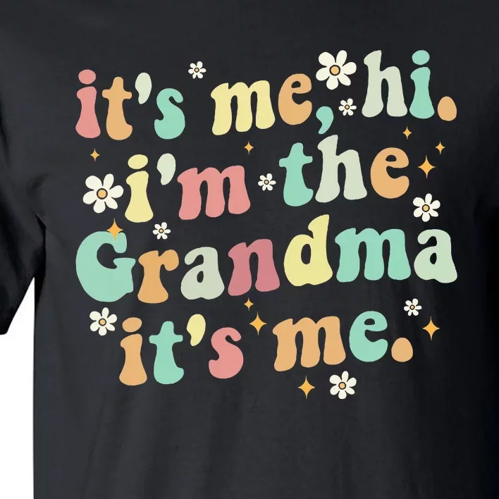 ItS Me Hi IM The Grandma ItS Tall T-Shirt