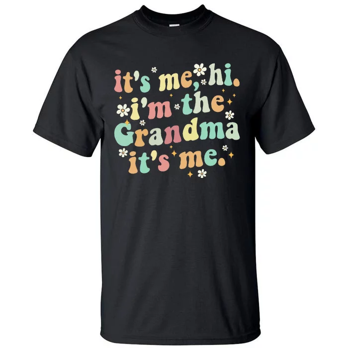 ItS Me Hi IM The Grandma ItS Tall T-Shirt