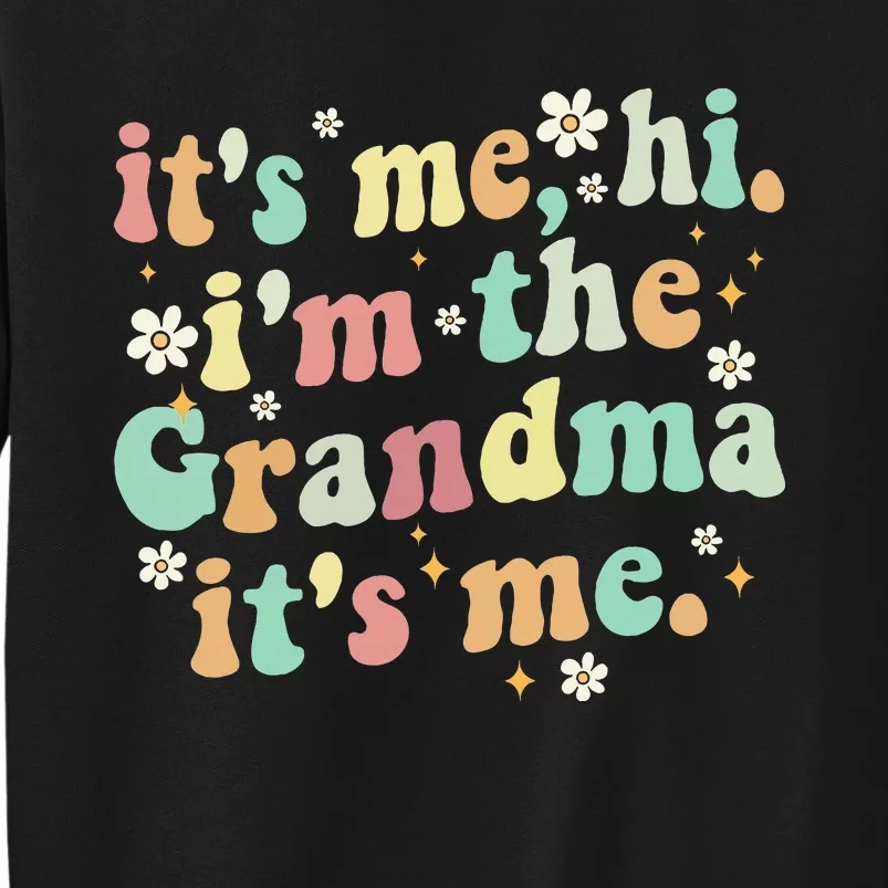 ItS Me Hi IM The Grandma ItS Tall Sweatshirt