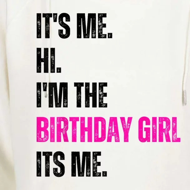 Its Me Hi Im The Birthday Girl Its Me Womens Funnel Neck Pullover Hood