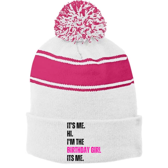 Its Me Hi Im The Birthday Girl Its Me Stripe Pom Pom Beanie