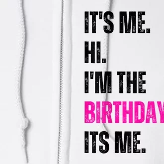 Its Me Hi Im The Birthday Girl Its Me Full Zip Hoodie