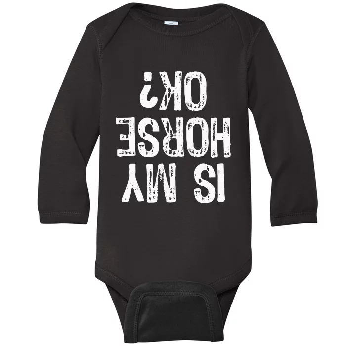 Is My Horse Ok Horseback Riding Funny Equestrian Baby Long Sleeve Bodysuit