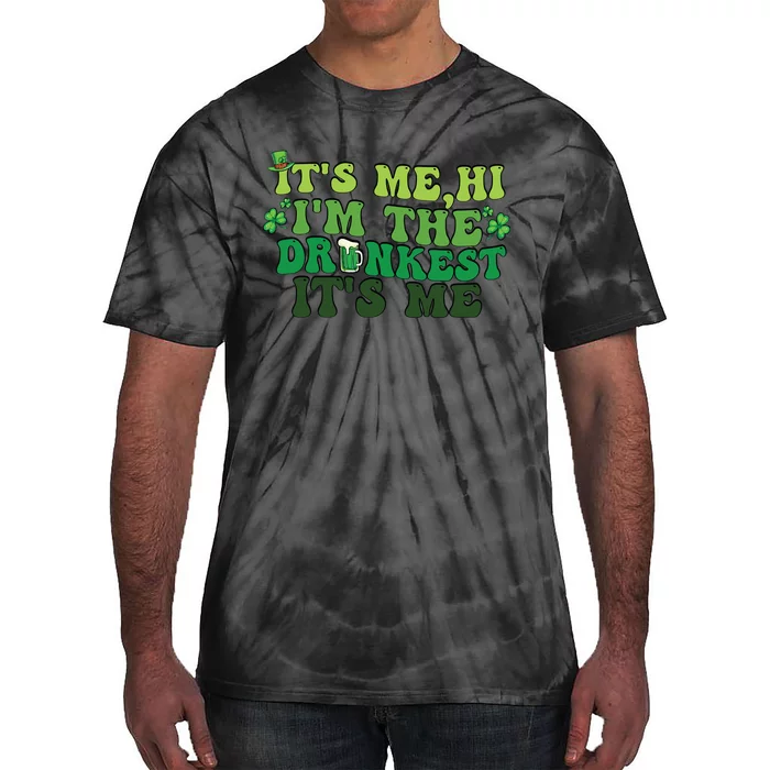 It's Me, Hi, I'm The Drunkest Funny Drinking St Patricks Day Tie-Dye T-Shirt