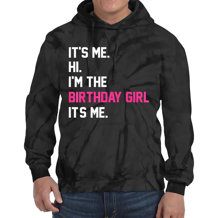 ItS Me Hi IM The Birthday Girl ItS Me Birthday Girl Party Tie Dye Hoodie