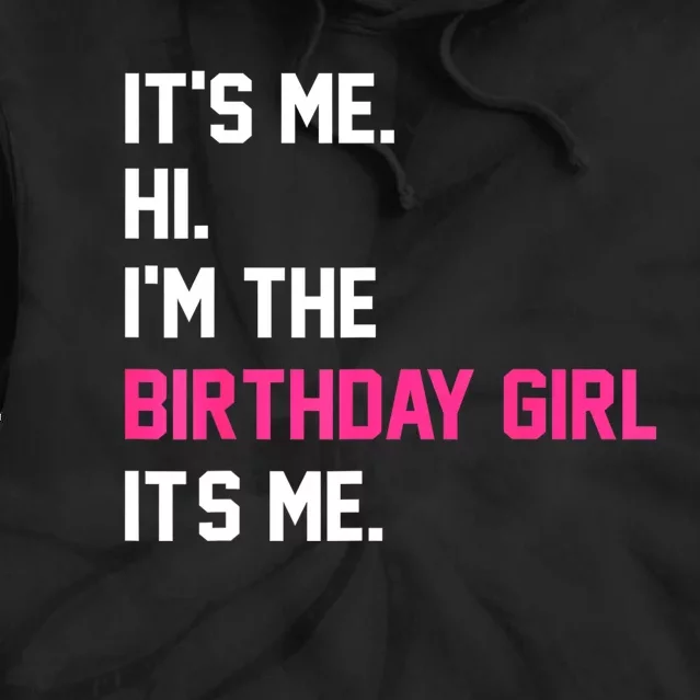 ItS Me Hi IM The Birthday Girl ItS Me Birthday Girl Party Tie Dye Hoodie